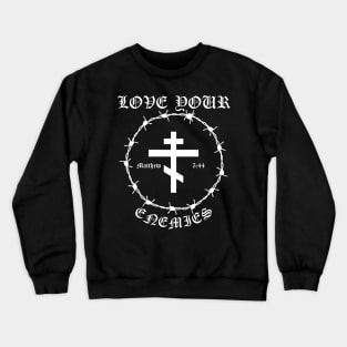 Love Your Enemies Matthew 5:44 Orthodox Cross Barbed Wire Punk Crewneck Sweatshirt